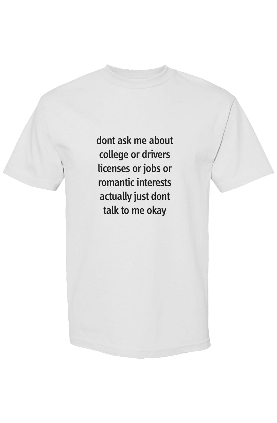 Don't Ask Me About Anything T Shirt