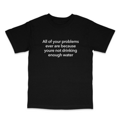 Drink Water T Shirt