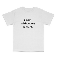 I Exist T Shirt