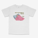 Due To Not Wanting To, I Will Not T Shirt
