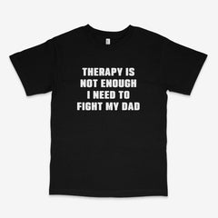 Fight My Dad T Shirt