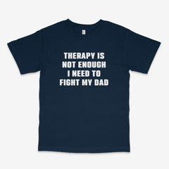 Fight My Dad T Shirt