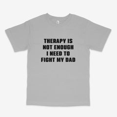Fight My Dad T Shirt