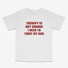 Fight My Dad T Shirt