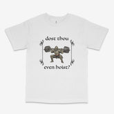 Dost Thou Even Hoist T Shirt