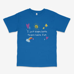 Hope Both Teams Have Fun T Shirt