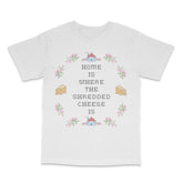 Home is Where the Cheese is Tee