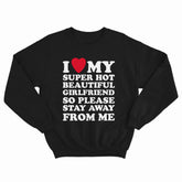 I Love My Girlfriend Crewneck
