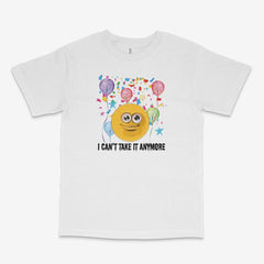Can't Take It Anymore T Shirt