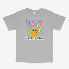 Can't Take It Anymore T Shirt