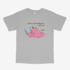 Due To Not Wanting To, I Will Not T Shirt