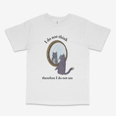 I Do Not Think T Shirt