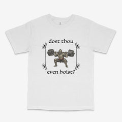Dost Thou Even Hoist T Shirt