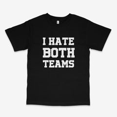 I Hate Both Teams T Shirt