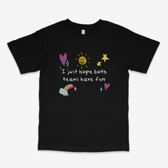Hope Both Teams Have Fun T Shirt