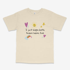 Hope Both Teams Have Fun T Shirt