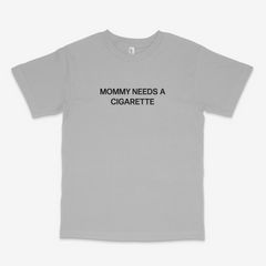 Mommy Needs a Cig T Shirt