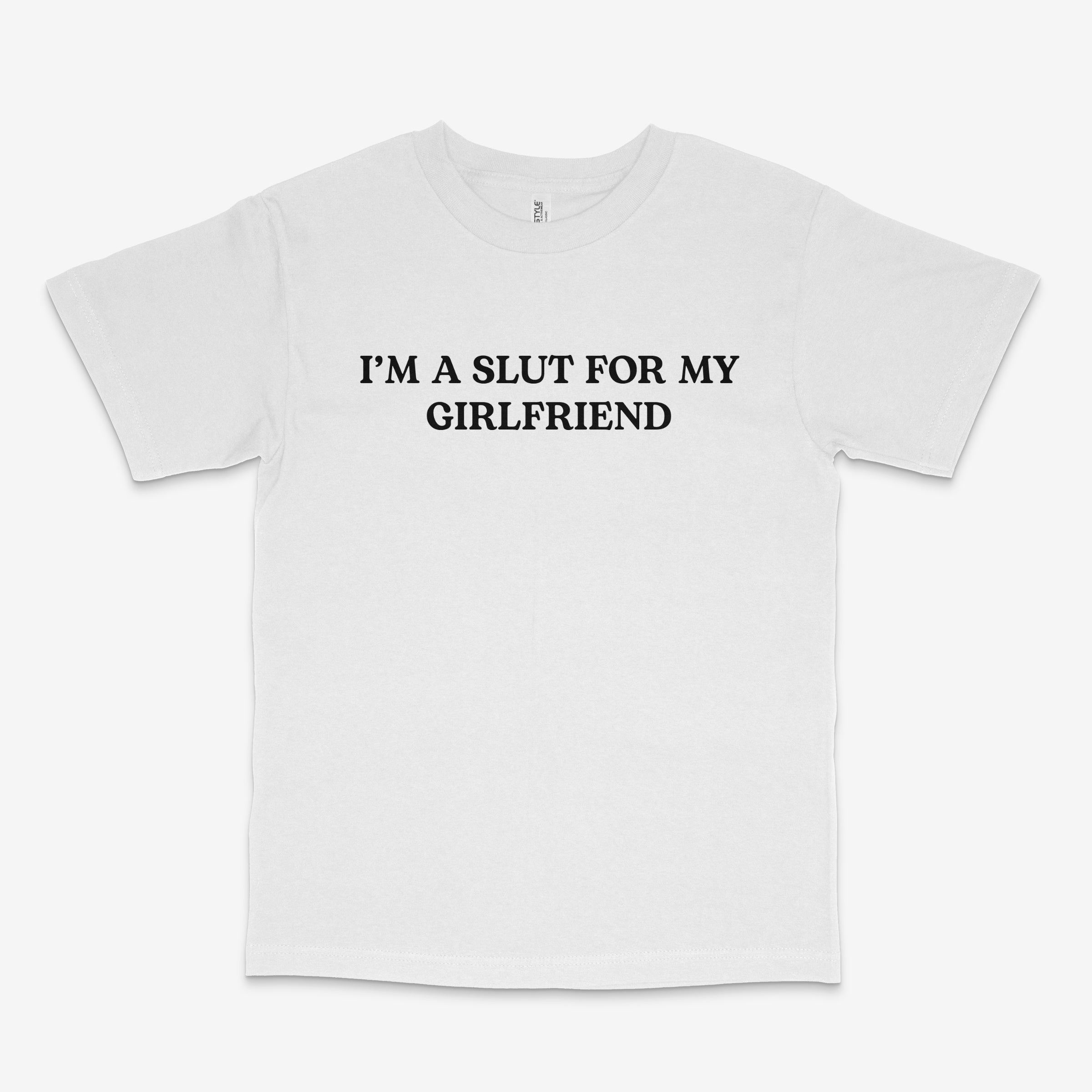 Slut For My Girlfriend T Shirt