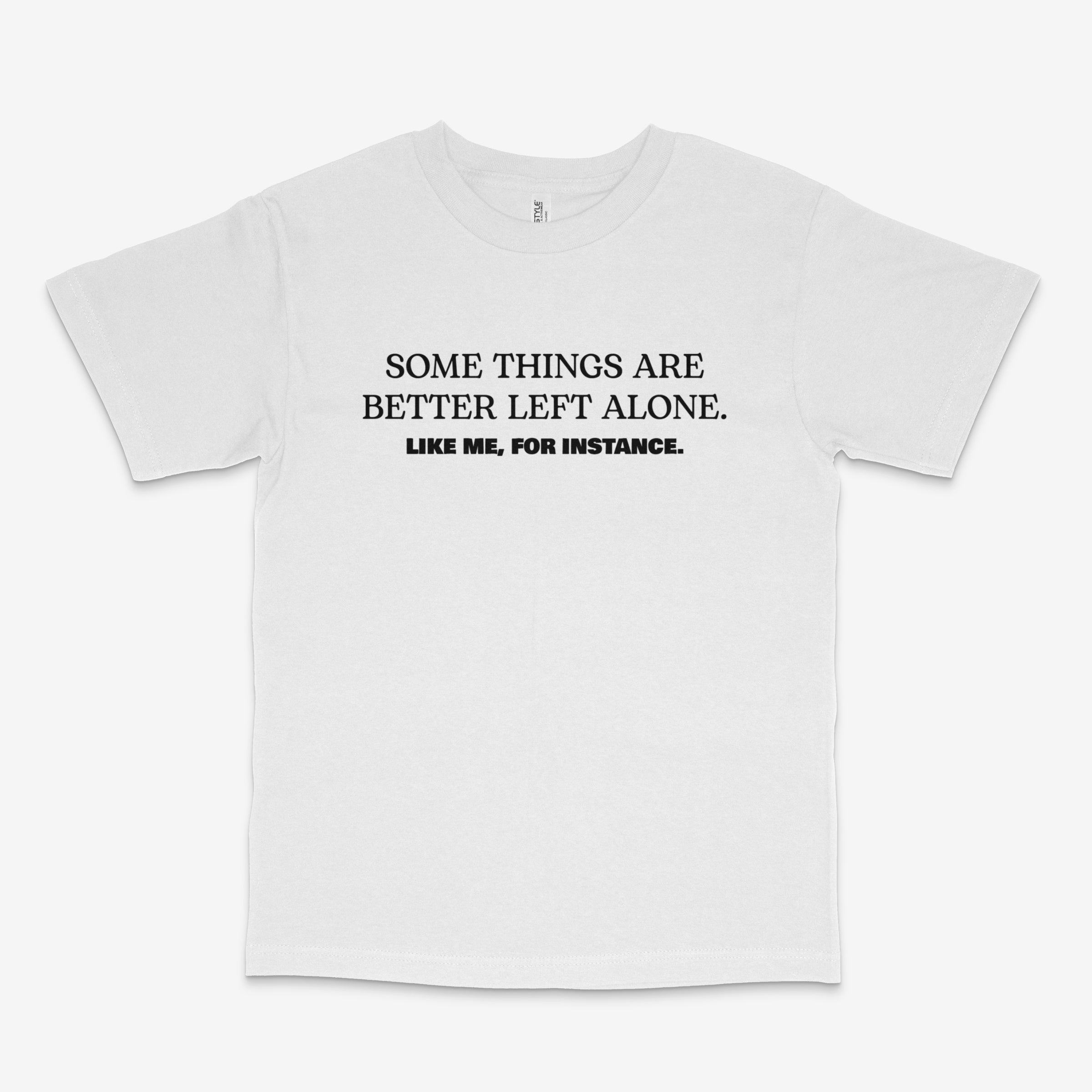 Better Left Alone T Shirt