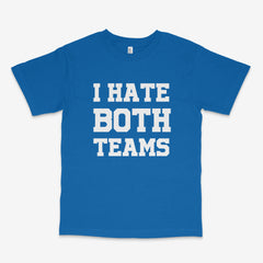 I Hate Both Teams T Shirt