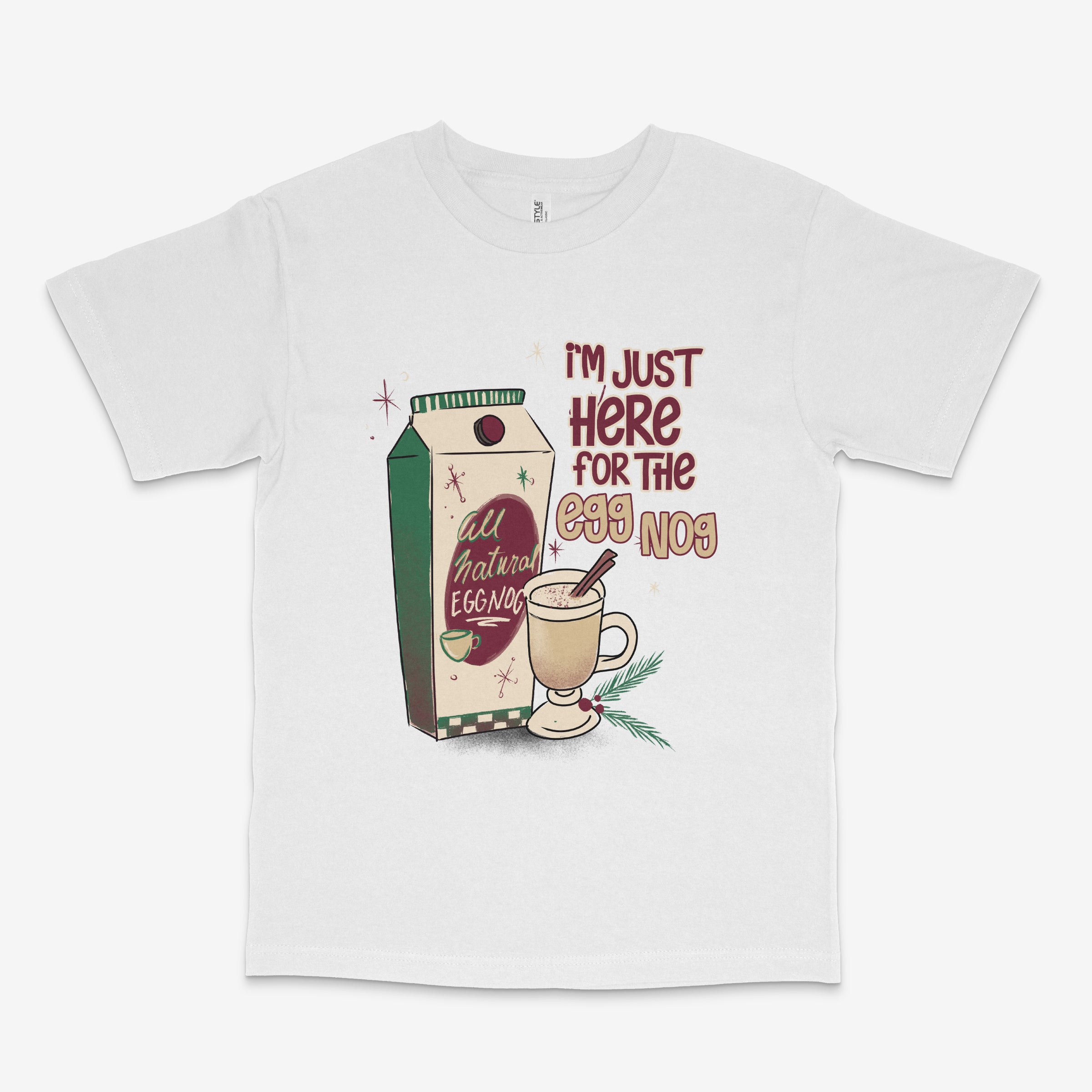 Just Here For The Eggnog T Shirt