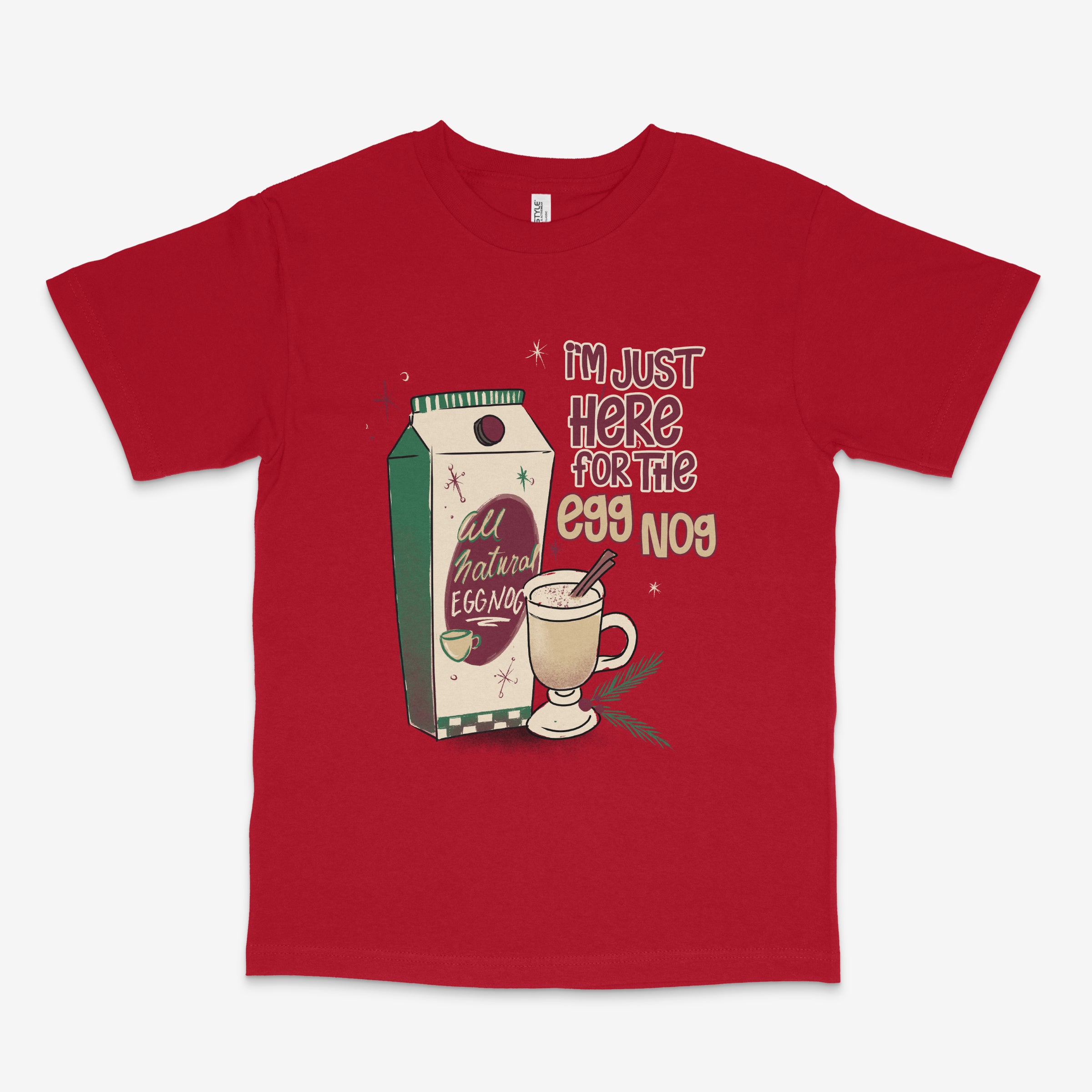 Just Here For The Eggnog T Shirt