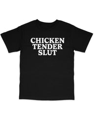 Chicken Tender Slut Tee