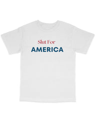 Slut For America T Shirt