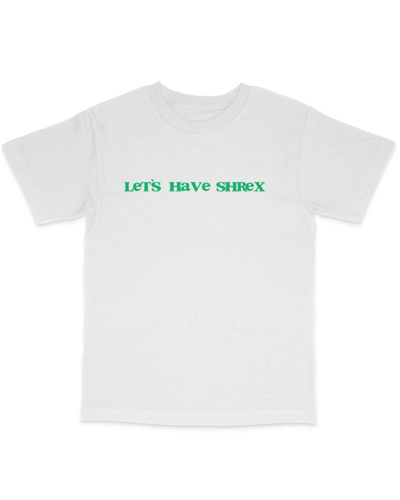 Let's Have Shrex Tee