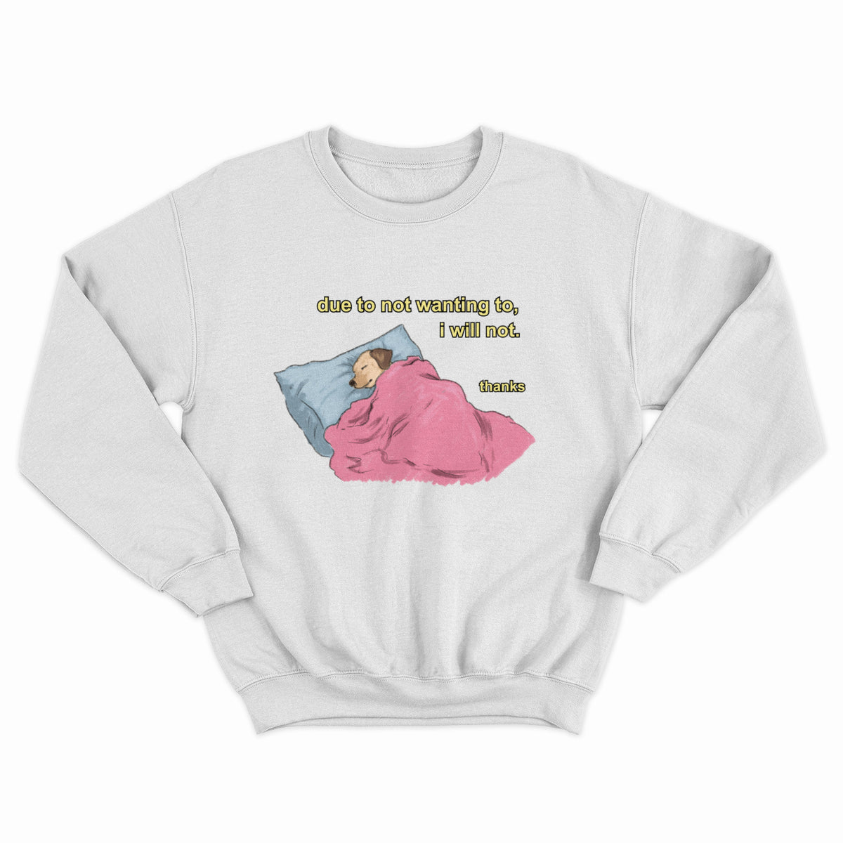 Due To Not Wanting To, I Will Not Crewneck