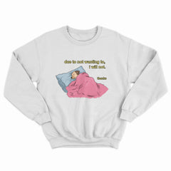 Due To Not Wanting To, I Will Not Crewneck