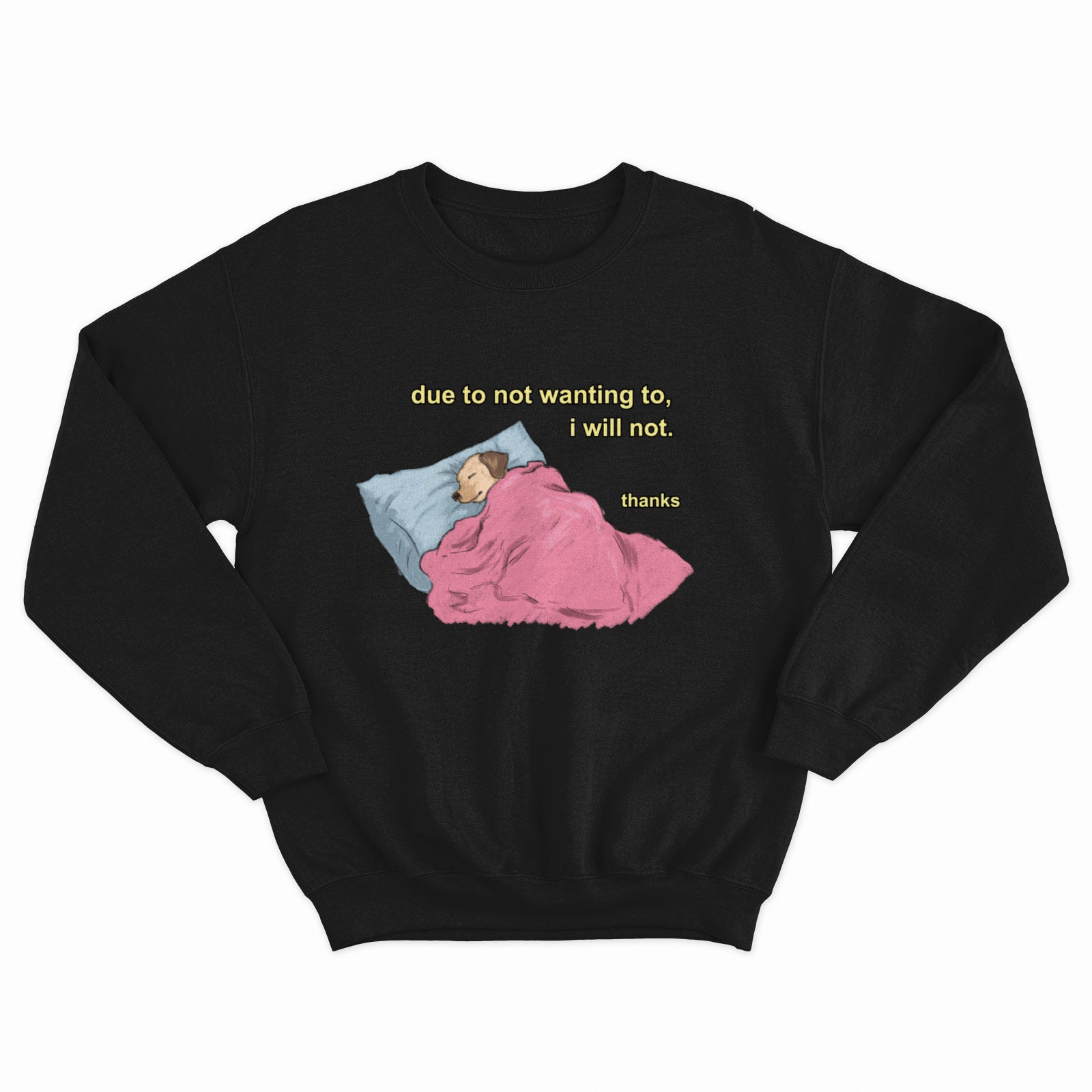 Due To Not Wanting To, I Will Not Crewneck