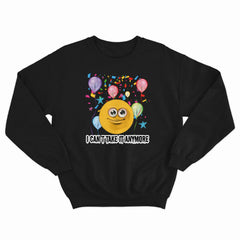 Can't Take It Anymore Crewneck