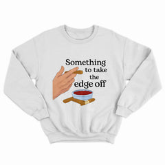 Take The Edge Off Crewneck