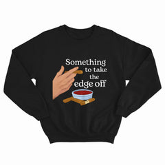 Take The Edge Off Crewneck