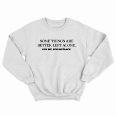 Better Left Alone Crewneck