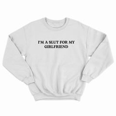 Slut For My Girlfriend Crewneck