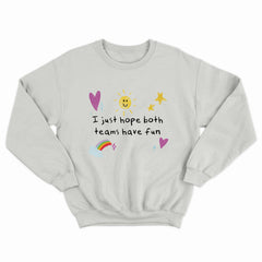 Hope Both Teams Have Fun Crewneck