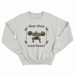 Dost Thou Even Hoist Crewneck