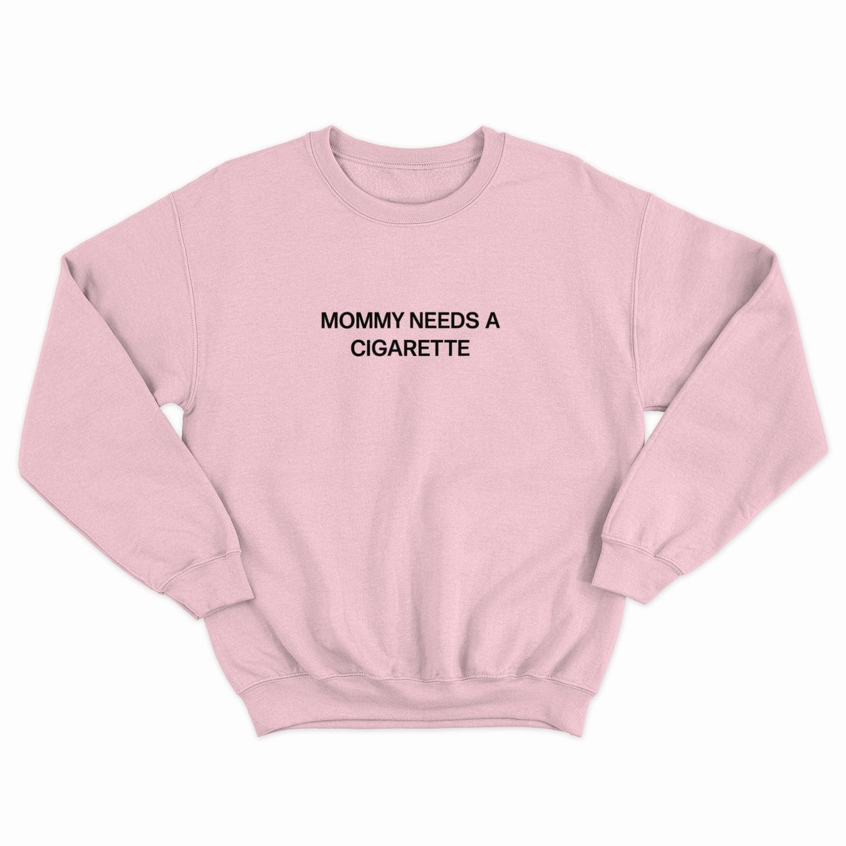 Mommy Needs a Cig Crewneck