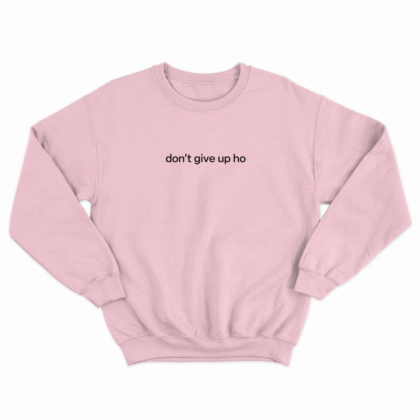 Don't Give Up Ho Crewneck