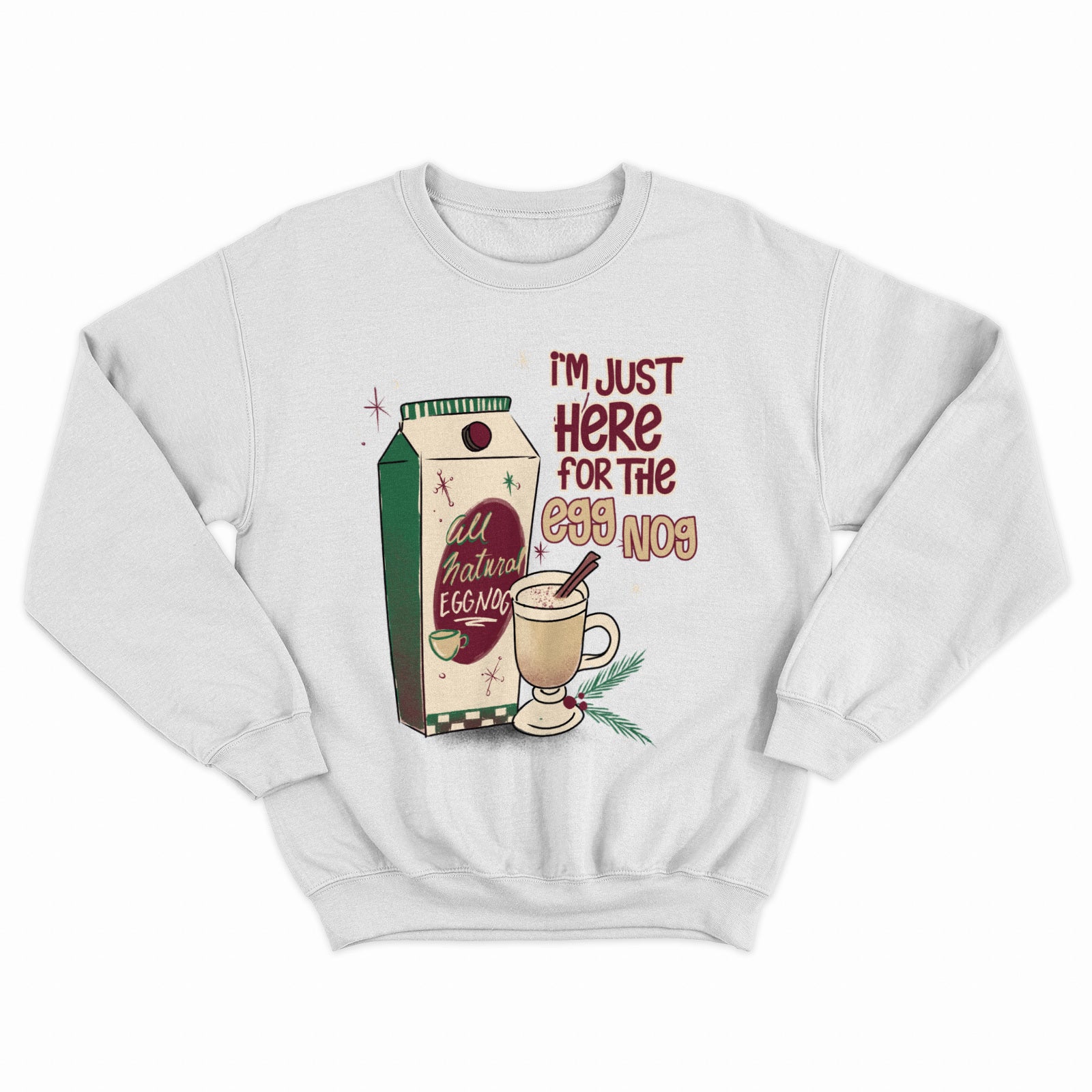 Just Here For The Eggnog Crewneck