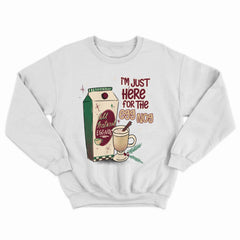 Just Here For The Eggnog Crewneck