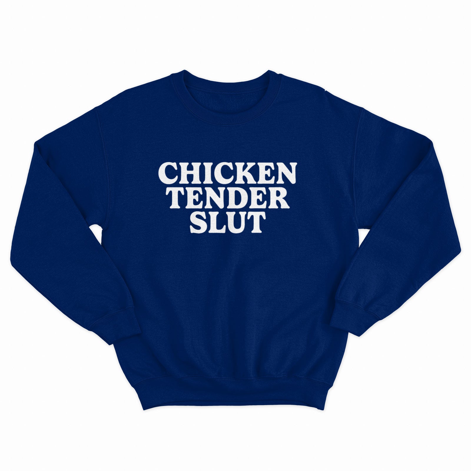 Chicken Tender Slut Crewneck