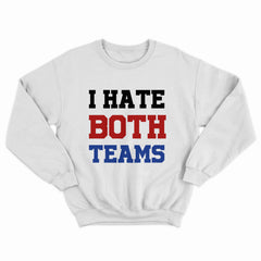 I Hate Both Teams Crewneck
